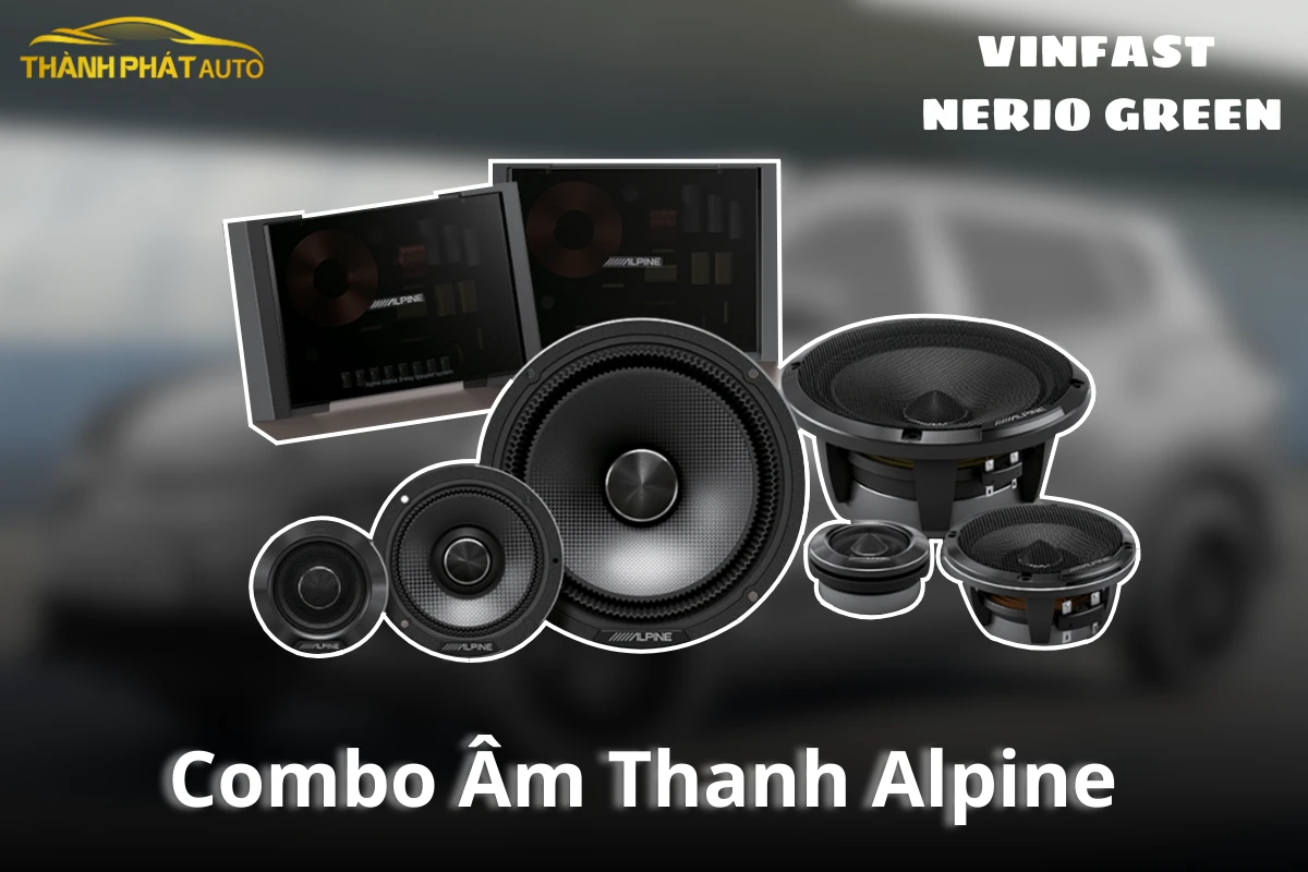 Độ Combo Âm Thanh Alpine Cho Xe VinFast Nerio Green