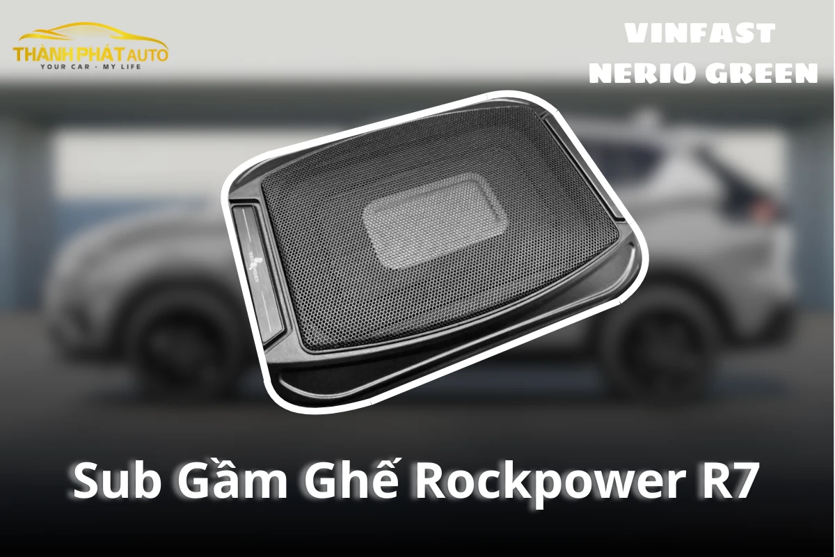 Độ Sub Gầm Ghế Rockpower R7 Xe VinFast Nerio Green