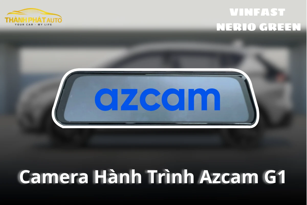 Lắp Camera Hành Trình Azcam G1 Cho VinFast Nerio Green