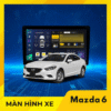 Màn Hình Android Cho Xe Mazda 6
