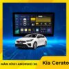 Màn Hình Android Cho Xe Kia Cerato