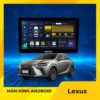Màn Hình Android Cho Xe Lexus