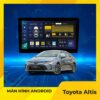 Màn Hình Android Cho Xe Toyota Altis - Chính Hãng Giá Tốt