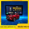 Màn Hình Android Cho Xe Isuzu Mu-X