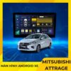 Màn Hình Android Cho Xe Mitsubishi Attrage