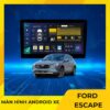 Màn Hình Android Cho Xe Ford Escape