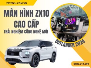 Màn Hình ZX10 Cao Cấp cho Outlander 2024