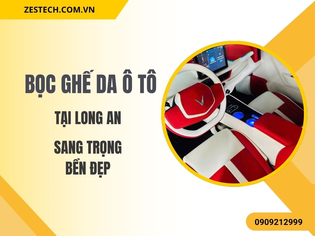 Dịch Vụ Bọc Ghế Da Ô Tô tại Long An – Nhiều Dòng Xe