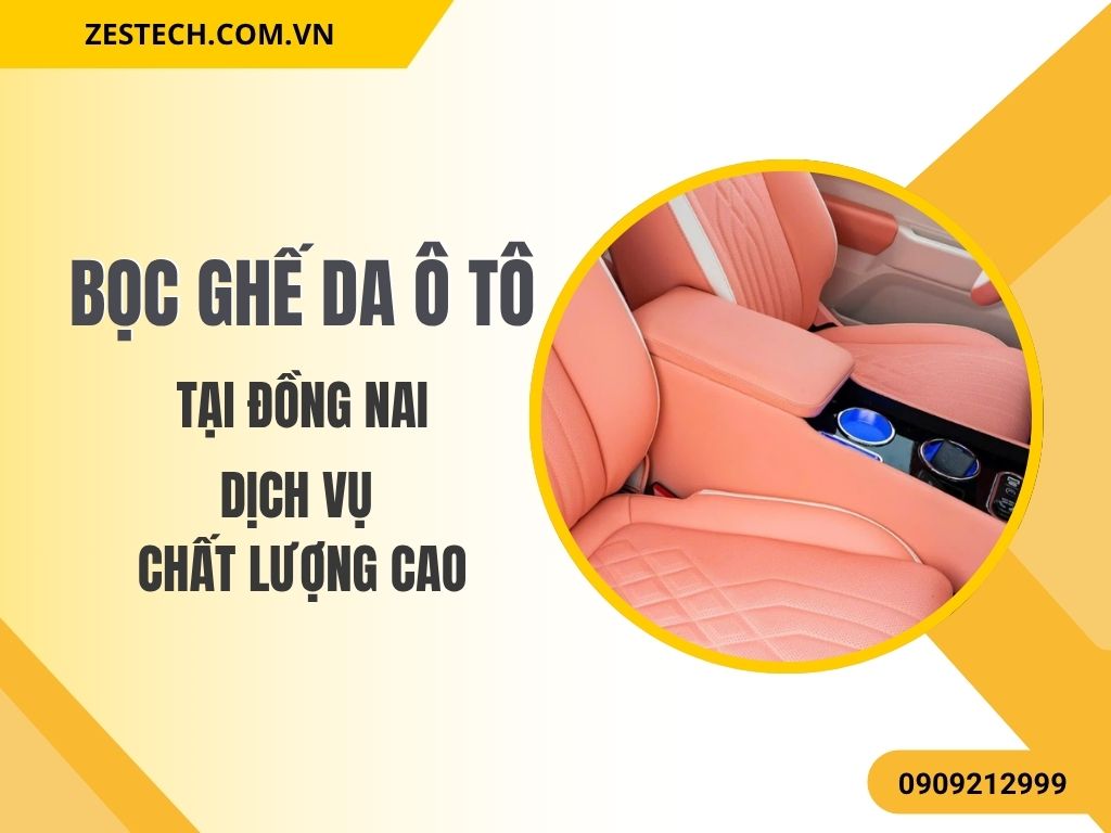 Bọc Ghế Da Ô Tô Đồng Nai_Uy Tín & Chất Lượng.