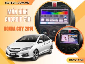Màn hình Android Z18 Honda City 2014