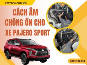 Cách Âm Chống Ồn Cho Xe Pajero Sport