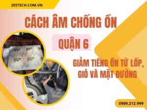 Cách Âm Chống Ồn Quận 6