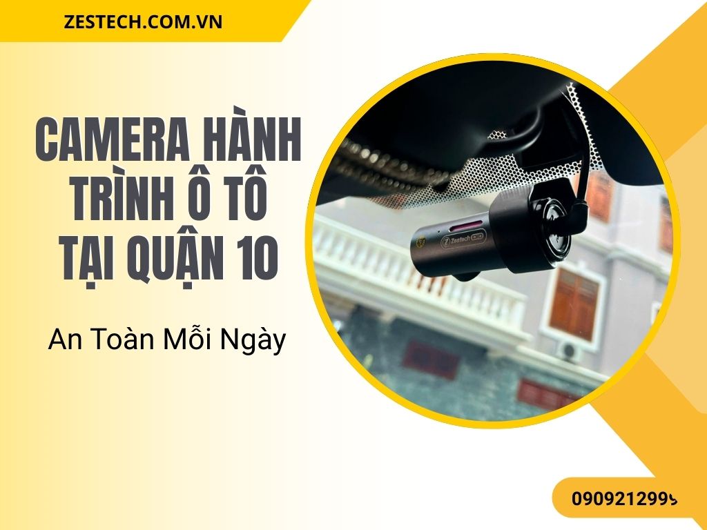 Camera Hành Trình Ô Tô Tại Quận 10 – An Toàn Mỗi Ngày