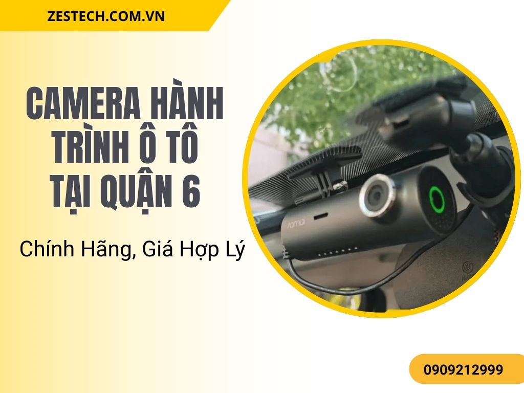 Camera Hành Trình Ô Tô Tại Quận 6 Chính Hãng, Giá Hợp Lý