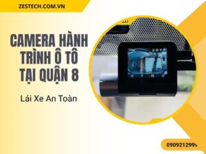 Camera Hành Trình Ô Tô Tại Quận 8 – Lái Xe An Toàn