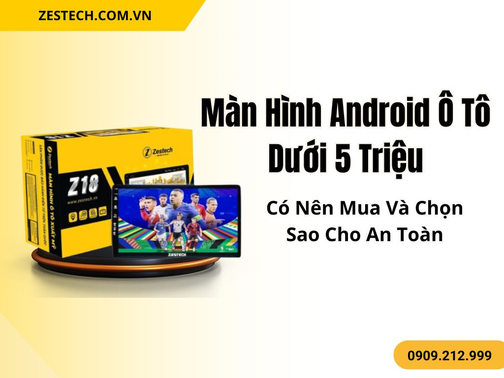 Màn hình Android ô tô trong phân khúc dưới 5 triệu đồng lắp đặt trên xe gia đình