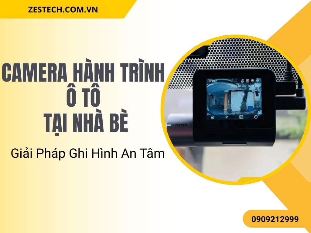 Camera Hành Trình Ô Tô Tại Nhà Bè – Giải Pháp Ghi Hình An Tâm
