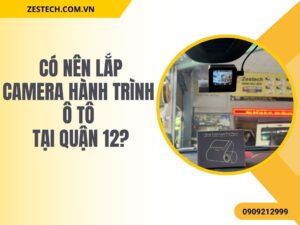 Có Nên Lắp Camera Hành Trình Ô Tô Tại Quận 12?