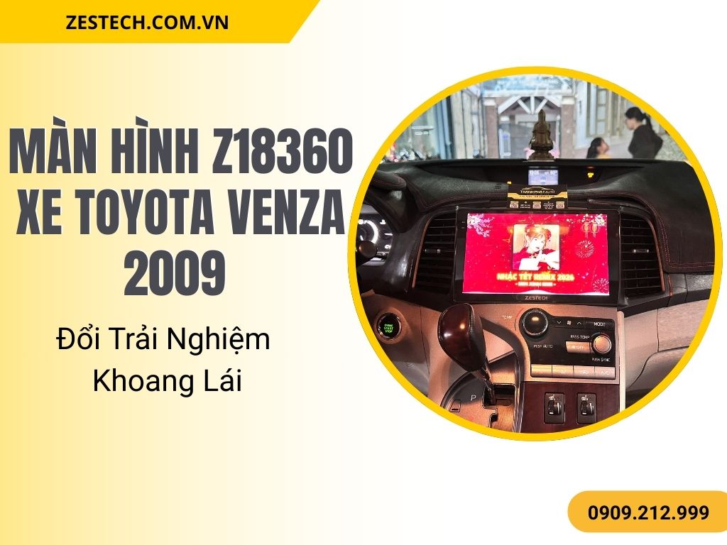 Màn Hình Z18360 Xe Toyota Venza 2009 – Đổi Trải Nghiệm Khoang Lái