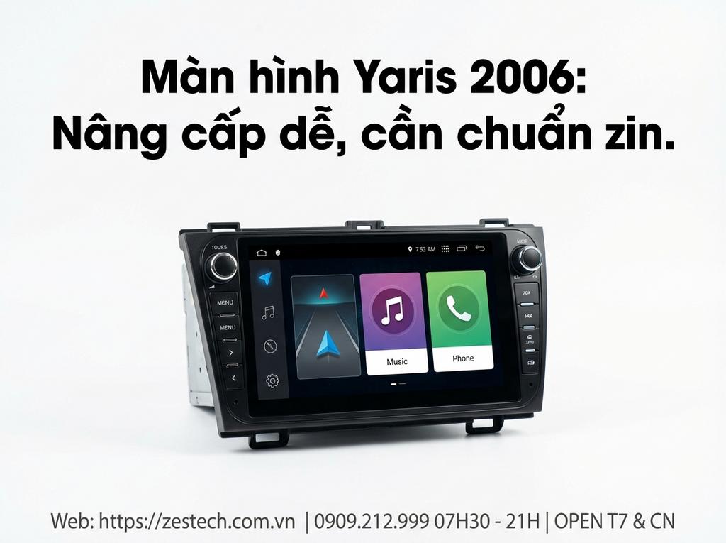 Màn hình Yaris 2006: Nâng cấp dễ, cần chuẩn zin.