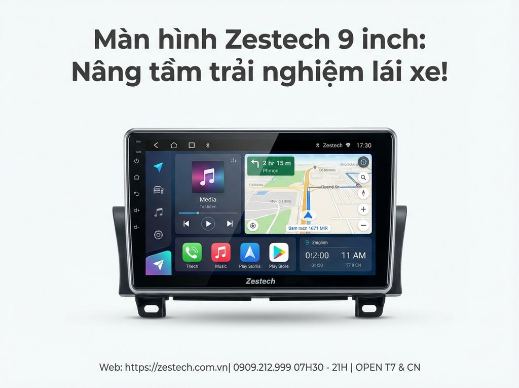 Màn hình Zestech 9 inch: Nâng tầm trải nghiệm lái xe!