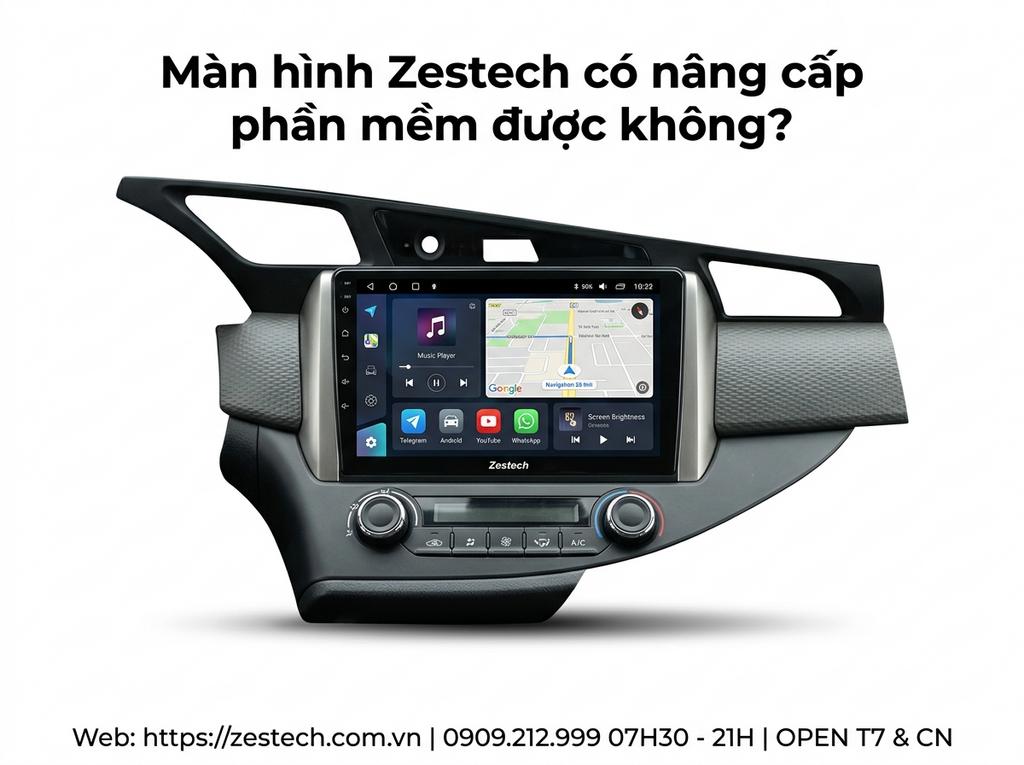 Màn hình Zestech có nâng cấp phần mềm được không?