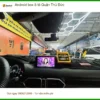 Trung Tâm Lắp Đặt Android Box ô tô tại Quận Thủ Đức - Lắp Đặt Uy Tín TPHCM