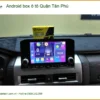Địa Chỉ Lắp Android Box Ô Tô Tại Quận Tân Phú - Lắp Đặt Uy Tín TPHCM