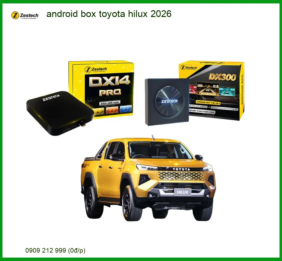 Android Box Zestech cho Toyota Hilux - Địa Chỉ Lắp Đặt Uy Tín TPHCM