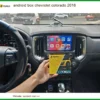 Android Box Chevrolet Colorado 2018 - Địa Chỉ Lắp Đặt Chính Hãng Uy Tín TPHCM