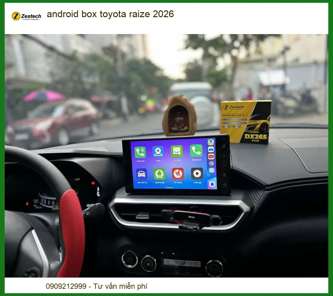 Android Box Zestech Cho Toyota Raize 2026 - Địa Chỉ Lắp Đặt Chính Hãng TPHCM