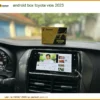 Android Box Zestech Cho Toyota Vios 2023 - Địa Chỉ Lắp Đặt Uy Tín TPHCM
