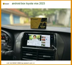 Android Box Zestech Cho Toyota Vios 2023 - Địa Chỉ Lắp Đặt Uy Tín TPHCM